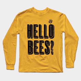 Hello Bees? Long Sleeve T-Shirt